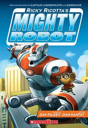 Ricky Ricotta’s Mighty Robot