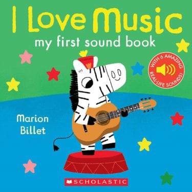 I Love Music- My First Sound Book by Scholastic : Cartwheel Books