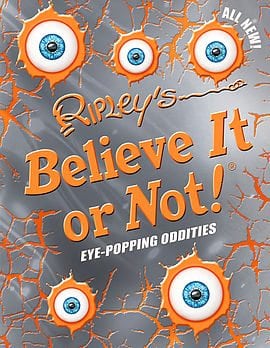 Ripley's Believe It or Not! Eye-Popping Oddities