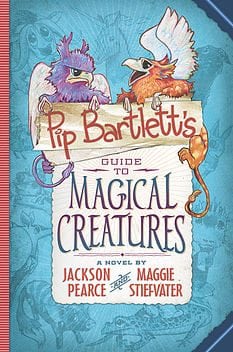 Pip Bartlett’s Guide to Magical Creatures by Scholastic Press
