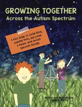 Growing-Together-Across-the-Autism-Spectrum-A-kids-guide-to-living-with-learning-from-and-loving-a-Parent-with-ASD-written-and-illustrated-by-Elizabeth-Marks-by-AAPC-Publishing