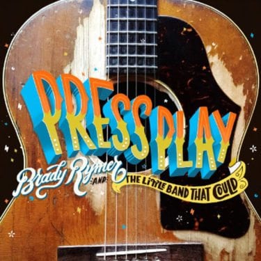 Press Play by Brady Rymer and the Little Band that Could