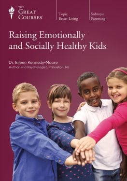 Raising Emotionally and Socially Healthy Kids by The Great Courses
