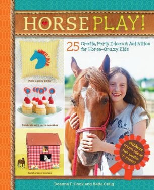 Horse Play!: 25 Crafts, Party Ideas & Activities for Horse-Crazy Kids by Storey Publishing