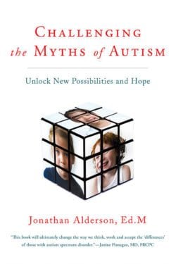Challenging the Myths of Autism: Unlock New Possibilities and Hope by Jonathan Alderson, Ed. M