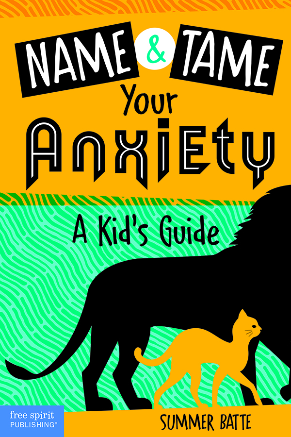 Name and Tame Your Anxiety: A Kid’s Guide